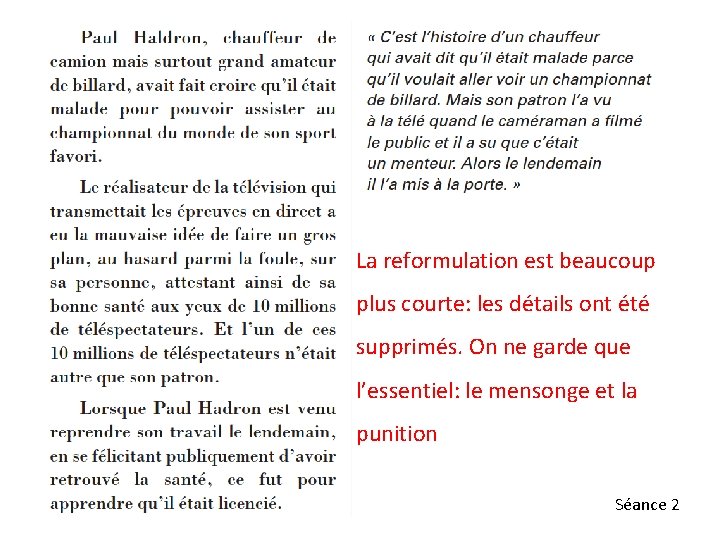 La reformulation est beaucoup plus courte: les détails ont été supprimés. On ne garde