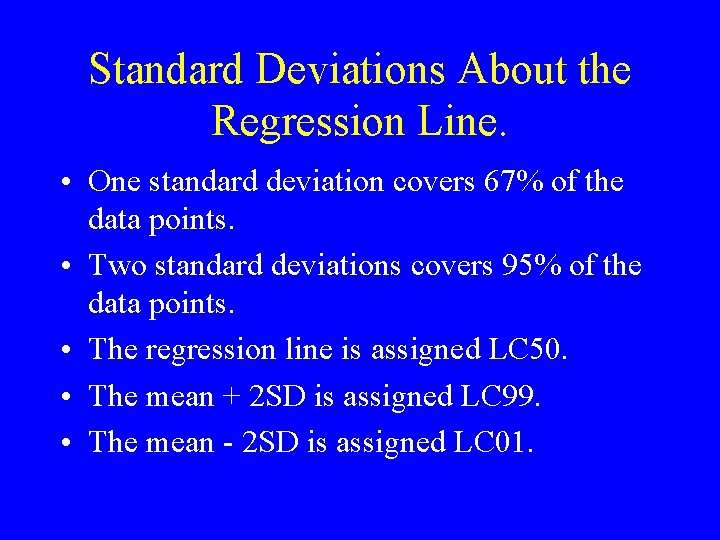 Standard Deviations About the Regression Line. • One standard deviation covers 67% of the