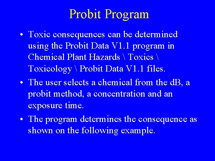 Probit Program • Toxic consequences can be determined using the Probit Data V 1.