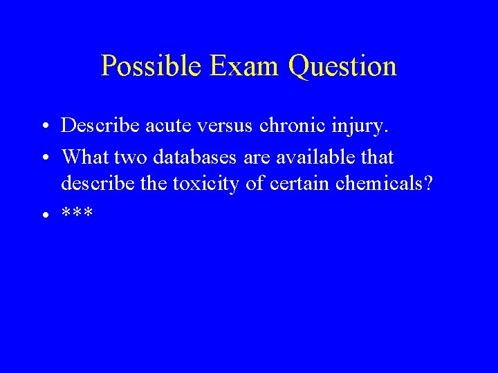 Possible Exam Question • Describe acute versus chronic injury. • What two databases are