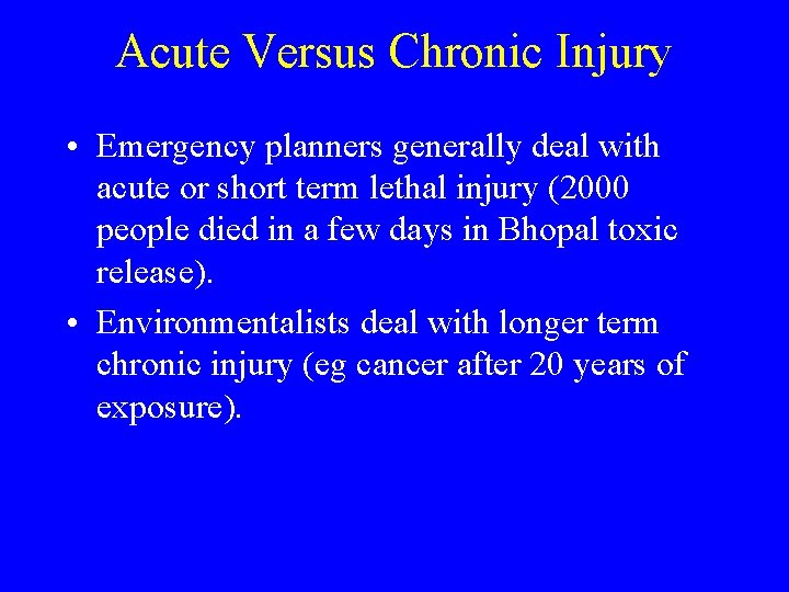 Acute Versus Chronic Injury • Emergency planners generally deal with acute or short term