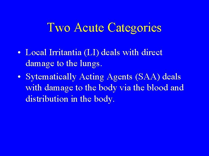 Two Acute Categories • Local Irritantia (LI) deals with direct damage to the lungs.