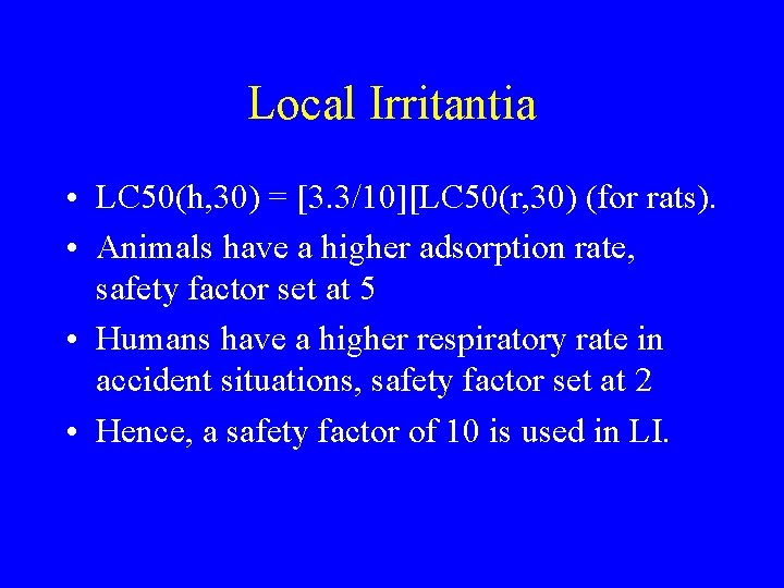 Local Irritantia • LC 50(h, 30) = [3. 3/10][LC 50(r, 30) (for rats). •