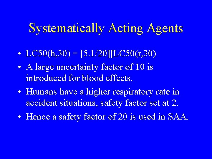 Systematically Acting Agents • LC 50(h, 30) = [5. 1/20][LC 50(r, 30) • A