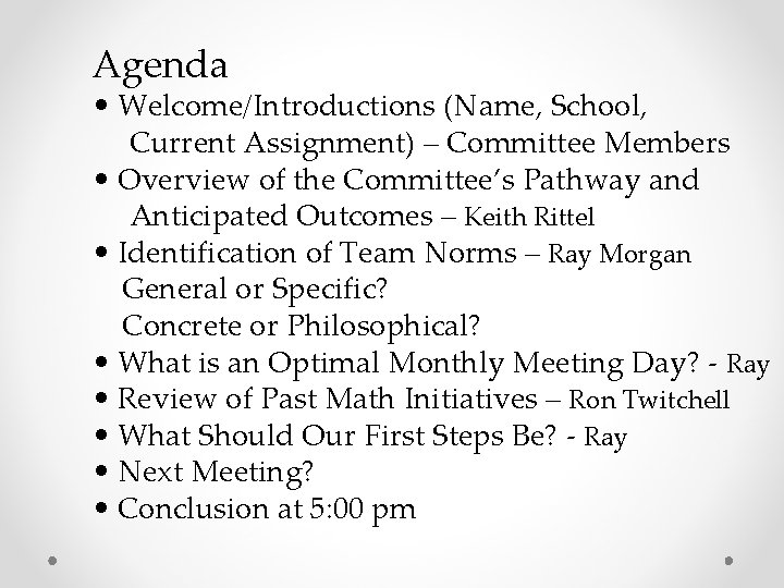 Agenda • Welcome/Introductions (Name, School, Current Assignment) – Committee Members • Overview of the