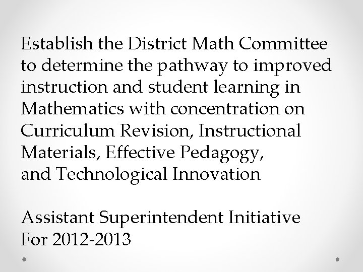 Establish the District Math Committee to determine the pathway to improved instruction and student