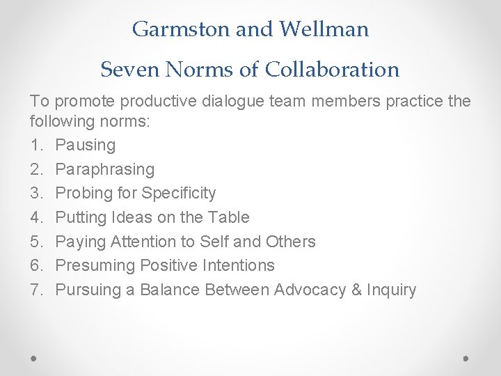 Garmston and Wellman Seven Norms of Collaboration To promote productive dialogue team members practice