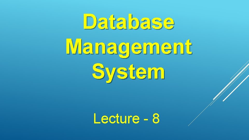 Database Management System Lecture - 8 