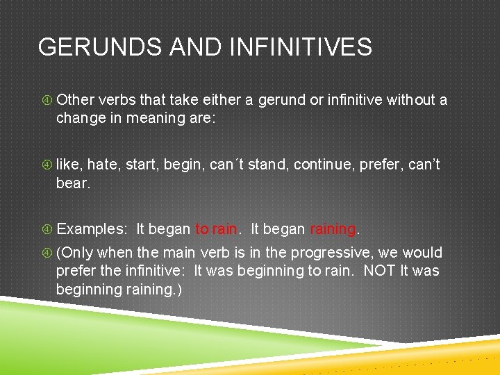 GERUNDS AND INFINITIVES Other verbs that take either a gerund or infinitive without a