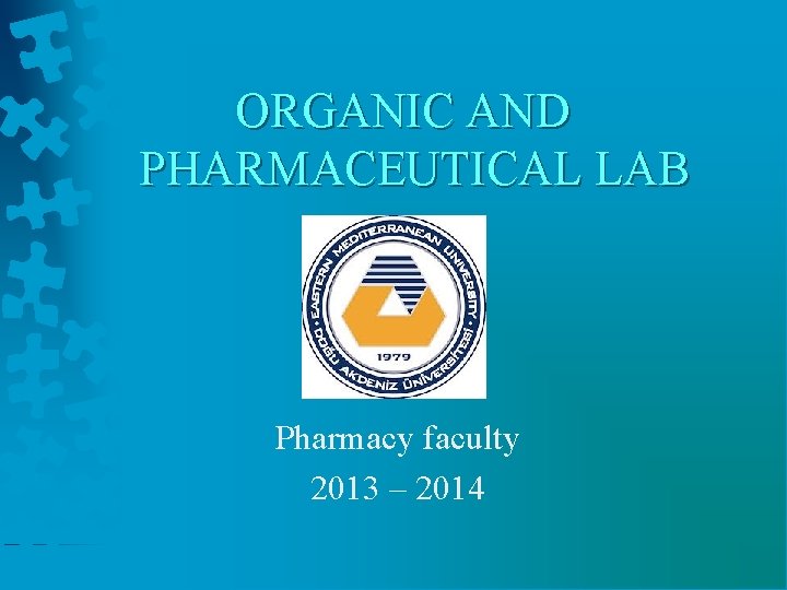 ORGANIC AND PHARMACEUTICAL LAB Pharmacy faculty 2013 – 2014 