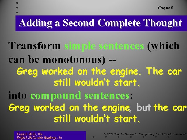 Chapter 5 Adding a Second Complete Thought Transform simple sentences (which can be monotonous)