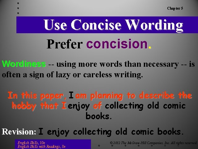 Chapter 5 Use Concise Wording Prefer concision. Wordiness -- using more words than necessary