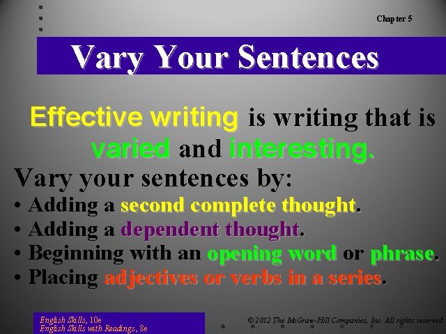 Chapter 5 Vary Your Sentences Effective writing is writing that is varied and interesting.