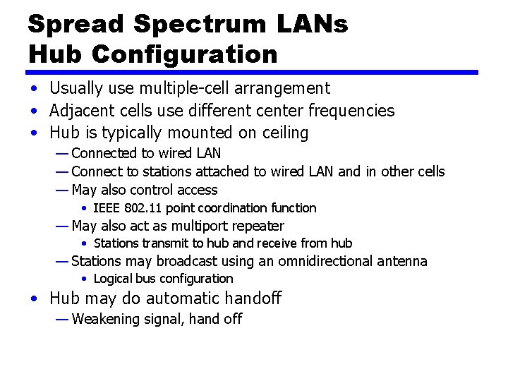 Spread Spectrum LANs Hub Configuration • Usually use multiple-cell arrangement • Adjacent cells use