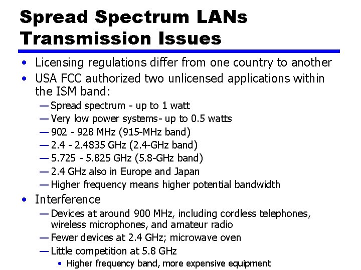 Spread Spectrum LANs Transmission Issues • Licensing regulations differ from one country to another