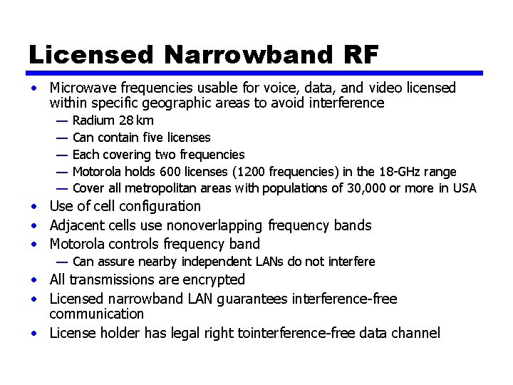 Licensed Narrowband RF • Microwave frequencies usable for voice, data, and video licensed within