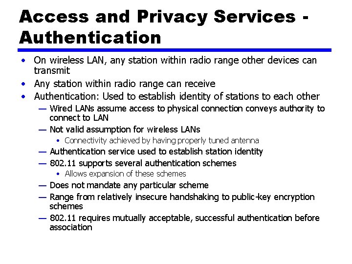 Access and Privacy Services Authentication • On wireless LAN, any station within radio range