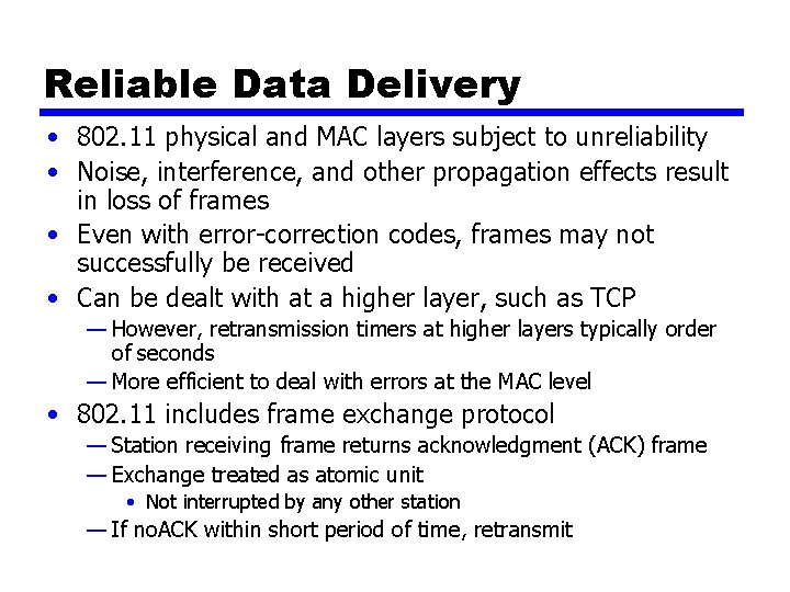 Reliable Data Delivery • 802. 11 physical and MAC layers subject to unreliability •