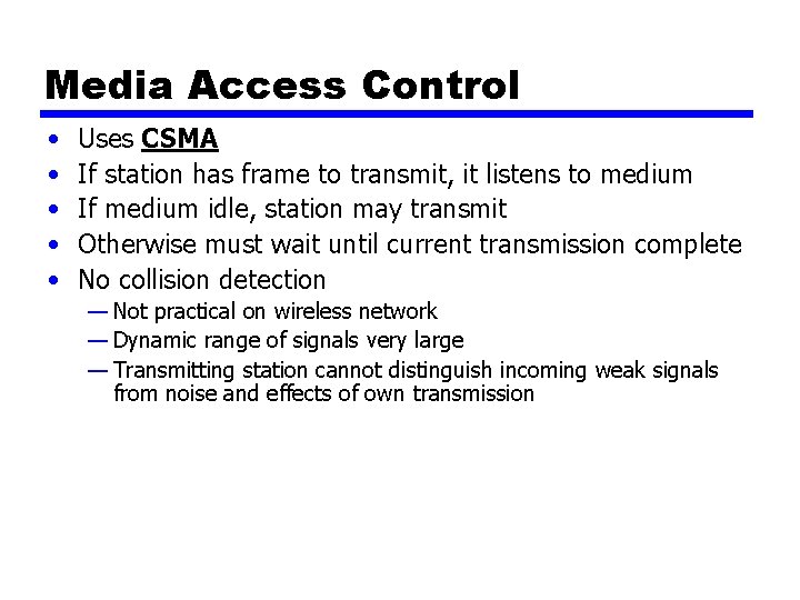 Media Access Control • • • Uses CSMA If station has frame to transmit,