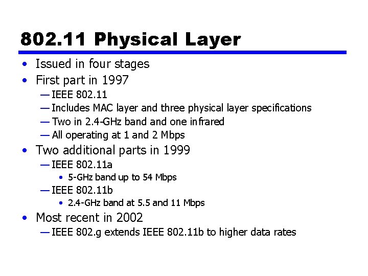 802. 11 Physical Layer • Issued in four stages • First part in 1997