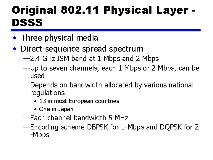 Original 802. 11 Physical Layer DSSS • Three physical media • Direct-sequence spread spectrum