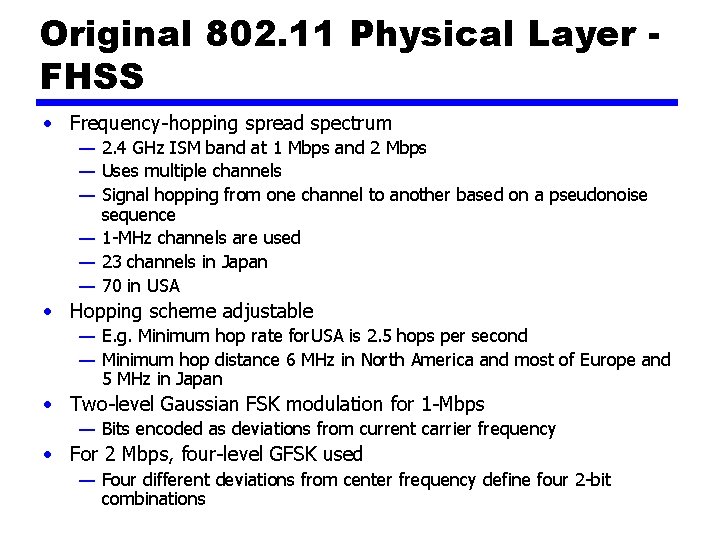Original 802. 11 Physical Layer FHSS • Frequency-hopping spread spectrum — 2. 4 GHz