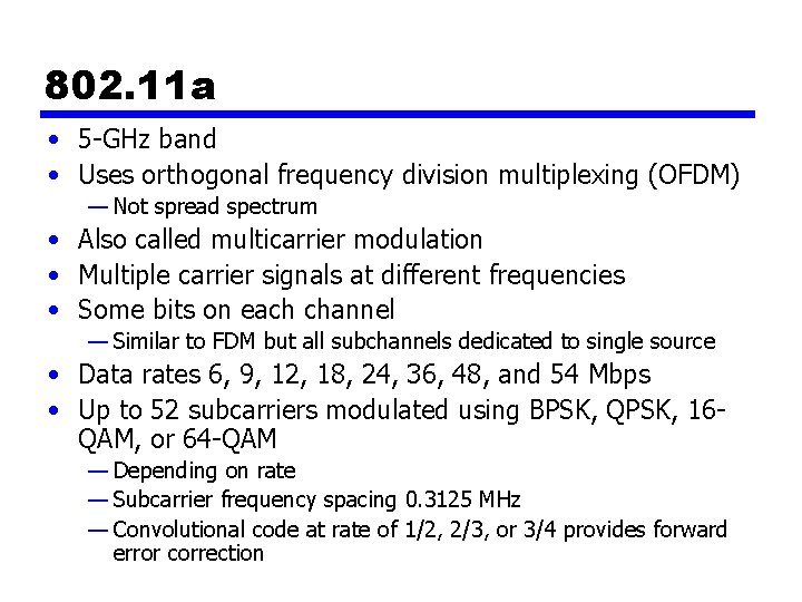 802. 11 a • 5 -GHz band • Uses orthogonal frequency division multiplexing (OFDM)
