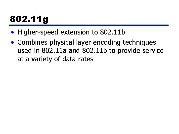 802. 11 g • Higher-speed extension to 802. 11 b • Combines physical layer