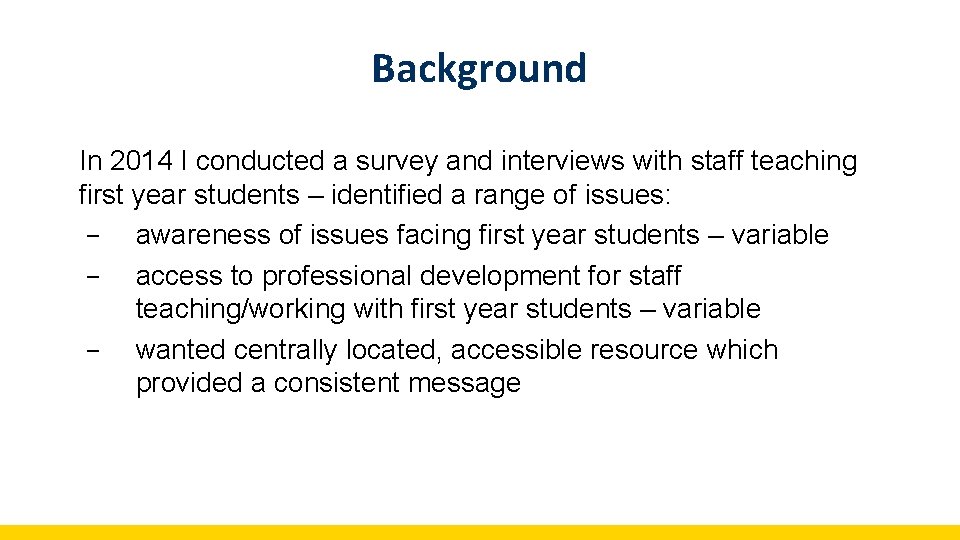 Background In 2014 I conducted a survey and interviews with staff teaching first year