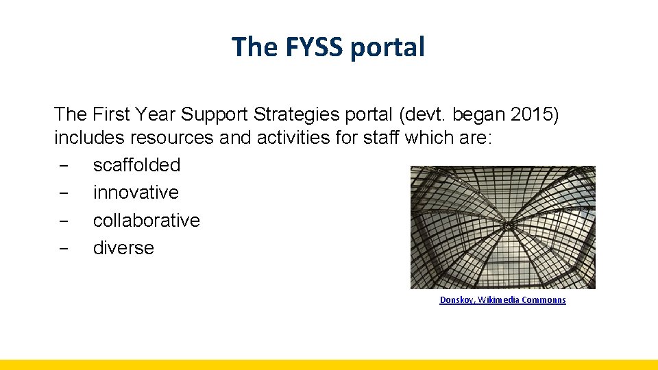 The FYSS portal The First Year Support Strategies portal (devt. began 2015) includes resources