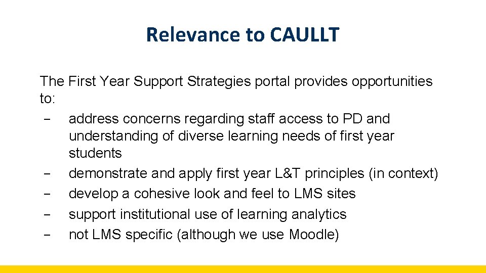 Relevance to CAULLT The First Year Support Strategies portal provides opportunities to: − address