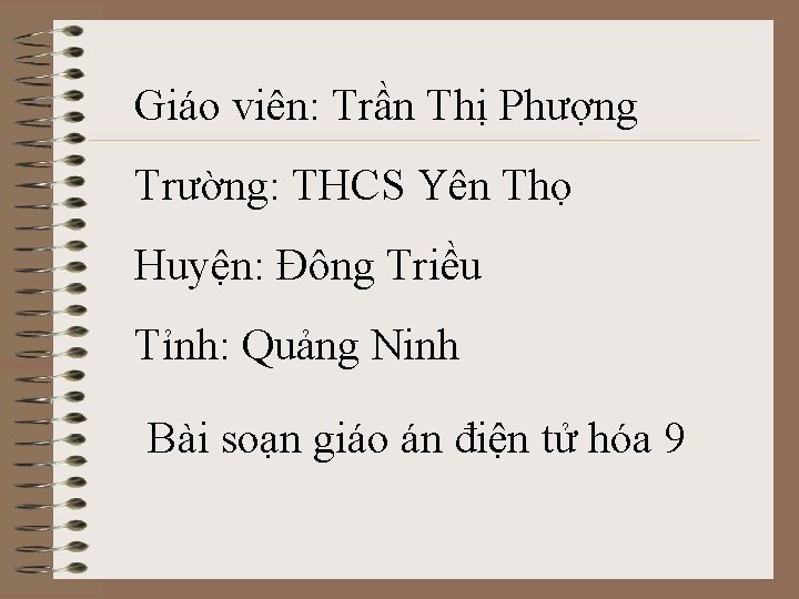 Giáo viên: Trần Thị Phượng Trường: THCS Yên Thọ Huyện: Đông Triều Tỉnh: Quảng