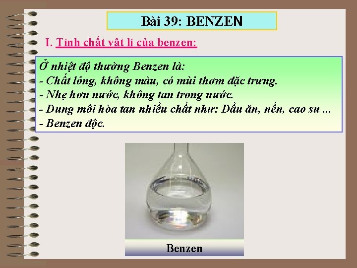 Bài 39: BENZEN I. Tính chất vật lí của benzen: Ở nhiệt độ thường