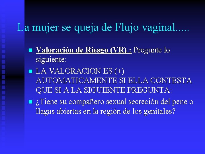 La mujer se queja de Flujo vaginal. . . n n n Valoración de