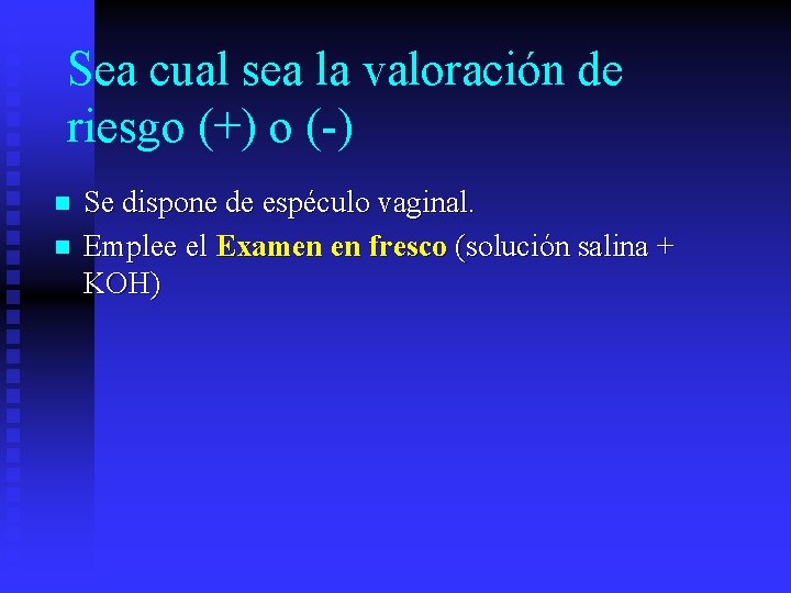 Sea cual sea la valoración de riesgo (+) o (-) n n Se dispone