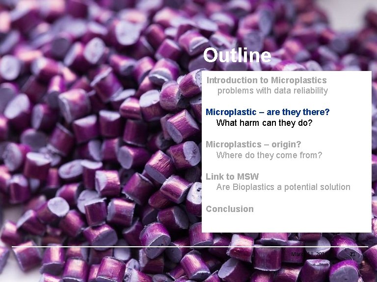 Outline Introduction to Microplastics problems with data reliability Microplastic – are they there? What