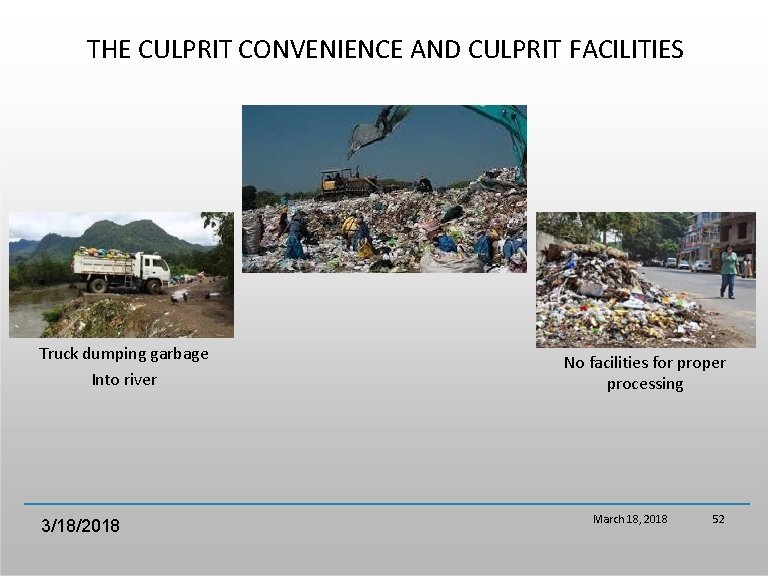 THE CULPRIT CONVENIENCE AND CULPRIT FACILITIES Truck dumping garbage Into river 3/18/2018 No facilities