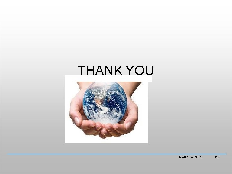 THANK YOU March 18, 2018 61 