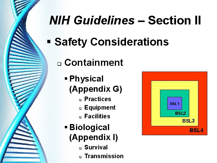 NIH Guidelines – Section II § Safety Considerations q Containment § Physical (Appendix G)