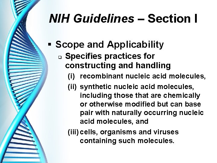 NIH Guidelines – Section I § Scope and Applicability q Specifies practices for constructing
