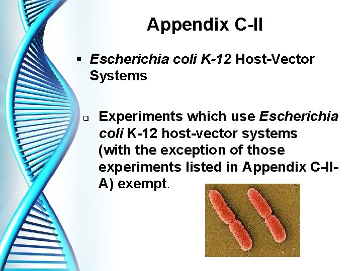 Appendix C-II § Escherichia coli K-12 Host-Vector Systems q Experiments which use Escherichia coli