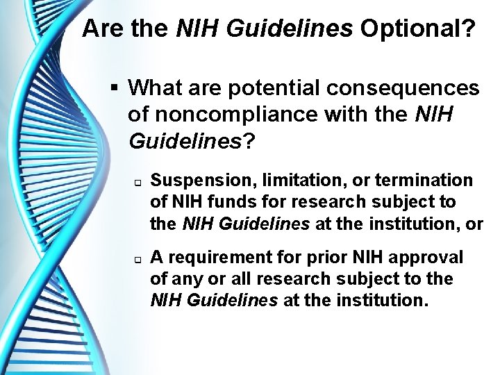 Are the NIH Guidelines Optional? § What are potential consequences of noncompliance with the