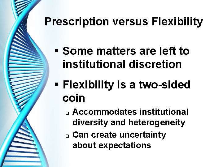 Prescription versus Flexibility § Some matters are left to institutional discretion § Flexibility is