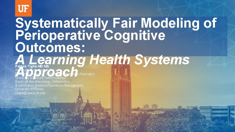 Systematically Fair Modeling of Perioperative Cognitive Outcomes: A Learning Health Systems Approach Patrick Tighe