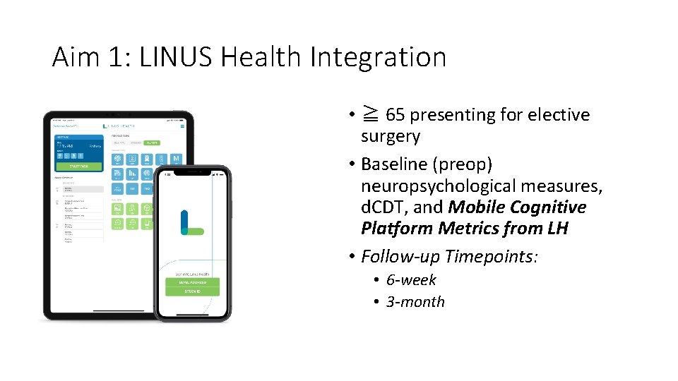 Aim 1: LINUS Health Integration • ≧ 65 presenting for elective surgery • Baseline