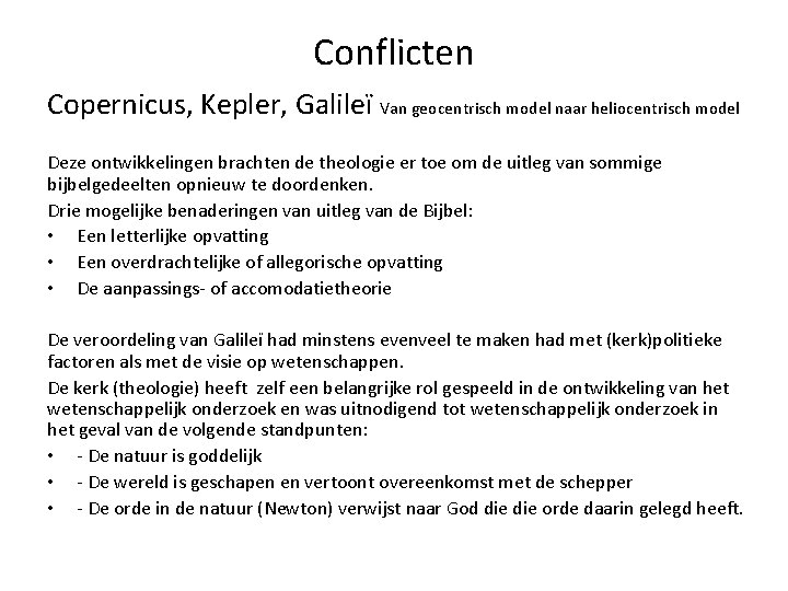 Conflicten Copernicus, Kepler, Galileï Van geocentrisch model naar heliocentrisch model Deze ontwikkelingen brachten de