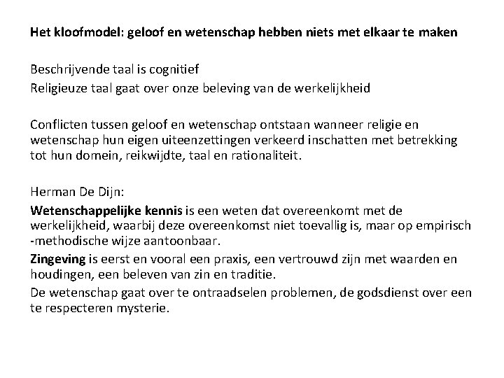 Het kloofmodel: geloof en wetenschap hebben niets met elkaar te maken Beschrijvende taal is