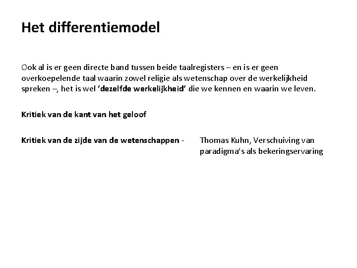 Het differentiemodel Ook al is er geen directe band tussen beide taalregisters – en