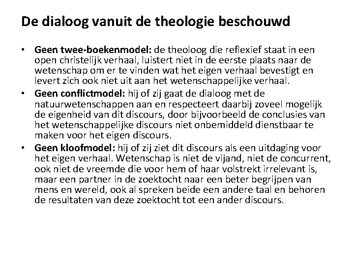 De dialoog vanuit de theologie beschouwd • Geen twee-boekenmodel: de theoloog die reflexief staat