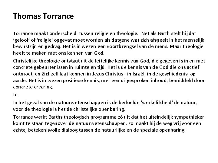 Thomas Torrance maakt onderscheid tussen religie en theologie. Net als Barth stelt hij dat